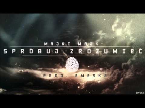 Majki Majk - Spróbuj Zrozumieć (prod. Emeska)