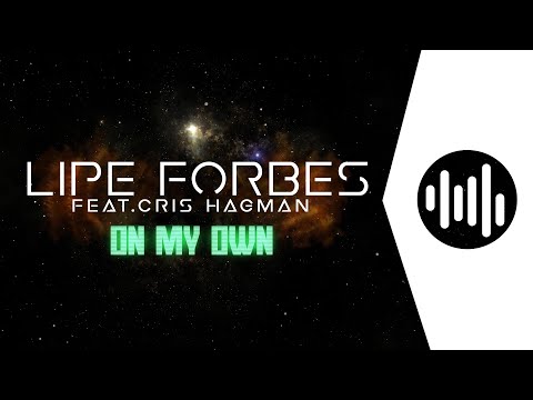 Lipe Forbes & Cris Hagman - On My Own [Lyric Video]