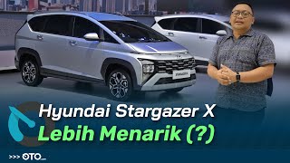Hyundai Stargazer X, Lebih Bagus dari Kompetitornya? | GIIAS 2023