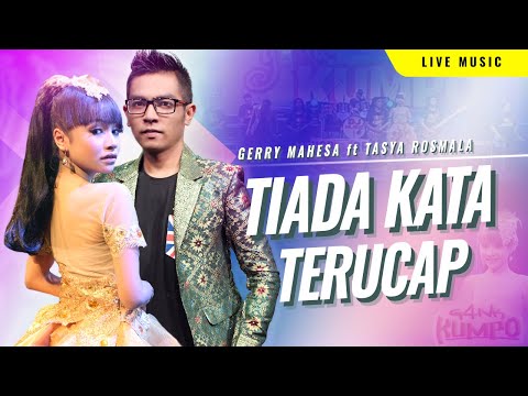 Tiada Kata Terucap - Gerry Mahesa ft Tasya Rosmala - GANK KUMPO - Manis dibibir tiada guna