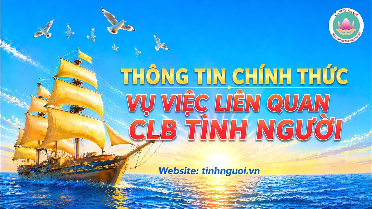 "THÔNG TIN CHÍNH THỨC VỤ VIỆC LIÊN QUAN CLB TÌNH NGƯỜI"
