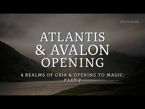 Pt. 2: Four Realms of Gaia & Opening to Magic — Avalon Pt. I