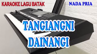 Download lagu TANGIANGNI DAINANGI [KARAOKE LAGU BATAK] NADA PRIA B=DO mp3