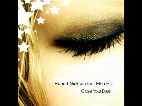 Robert Nickson feat. Elsa Hill - Close Your Eyes (Original Mix)