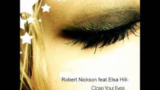 Robert Nickson feat. Elsa Hill - Close Your Eyes (Original Mix)