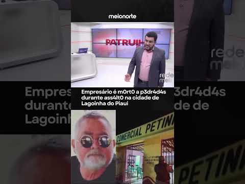 Empresário assassinado a pedradas em Lagoinha do Piauí #casopolicial
