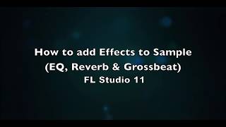 How to add Effects to Sample | in FL Studio 11 |