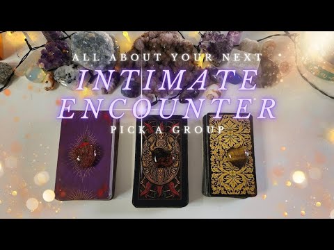 All About Your Next Intimate Encounter 👀💦 Pick A Group 🍒 Tarot Reading