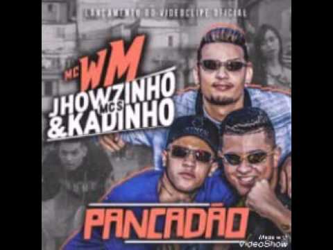 Mc WM e MCs Jhowzinho e Kadinho - (PANCADÃO)