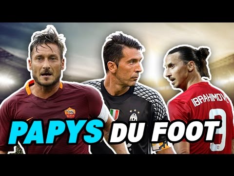 LES ONZE PAPYS DU FOOTBALL (Totti, Buffon, Ibra...)