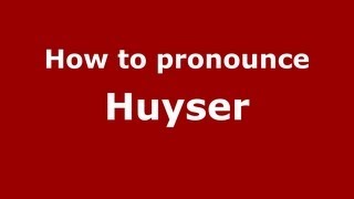 How to pronounce Huyser