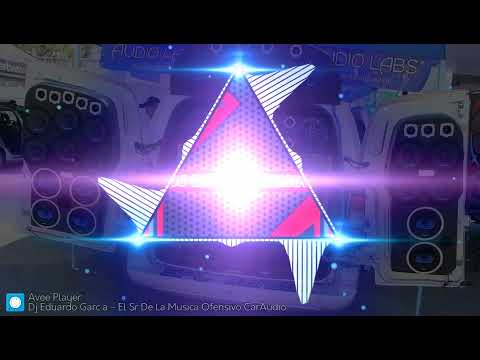 Tema Open Show (El Sr De La Música) OFENSIVO CarAudio - Dj Eduardo García