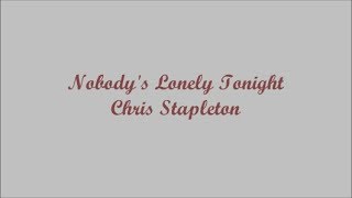 Nobody&#39;s Lonely Tonight - Chris Stapleton (Lyrics - Letra)