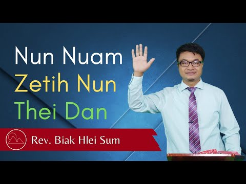 Nun Nuam Zet Ih Nun Thei Dan - Rev. Biak Hlei Sum