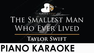 Taylor Swift - The Smallest Man Who Ever Lived - Piano Karaoke Instrumental Cover with Lyrics