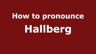 How to pronounce Hallberg