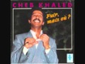 Cheb khaled "Elighithie eddih"