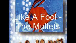The Mullets - Like A Fool