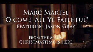 Marc Martel (featuring Jason Gray) - &quot;O Come All Ye Faithful&quot; [Official Music Video]