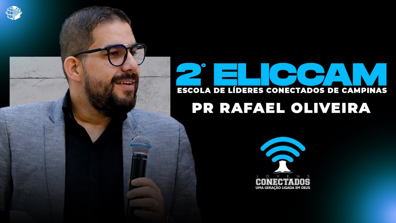 Pr Rafael Oliveira | ELICCAM | JOVENS CONECTADOS | AD CAMPINAS GOIÂNIA