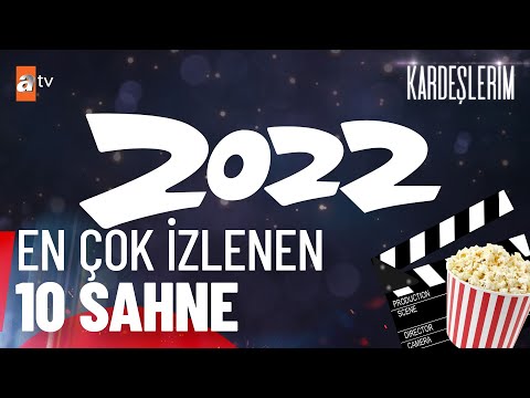 2022 Yılı'nın En Çok İzlenen 10 Sahnesi🎬 | Kardeşlerim Özel Kolaj