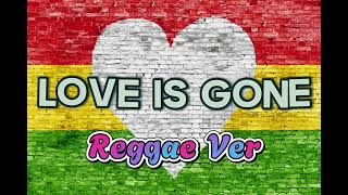 Download lagu Love Is Gone - Reggae Version mp3