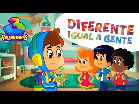 Diferente Igual A Gente! - 3 Palavrinhas [OFICIAL]