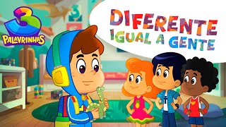 Diferente Igual A Gente! - 3 Palavrinhas [OFICIAL]