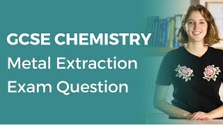 Metal Extraction Exam Question | 9-1 GCSE Chemistry | OCR, AQA, Edexcel