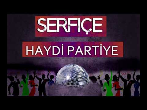 Serfiçe-Haydi Partiye(NEW TRACK)