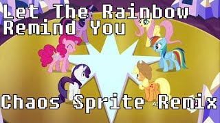 Let The Rainbow Remind You (Chaos Sprite Remix)