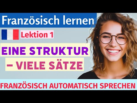 Französisch automatisch sprechen – Eine Struktur, viele Sätze | Hören & Nachsprechen