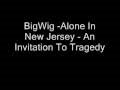 BigWig - Alone In New Jersey