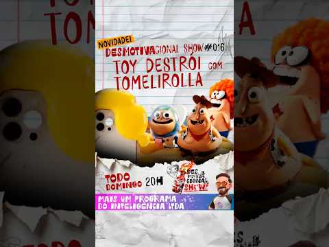 DESMOTIVACIONAL SHOW 016 – TOY DESTRÓI