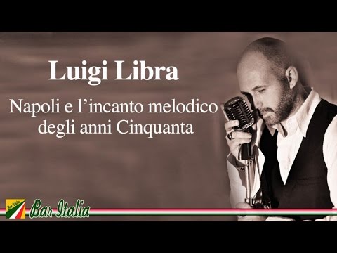 Luigi Libra - Napoli e l'incanto melodico degli anni Cinquanta