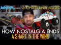This Is How Nostalgia Ends A Shart In The Wind Michael Unplugged