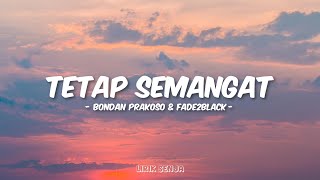 Download lagu Bondan Prakoso & Fade2Black - Tetap Semangat (Lirik) mp3