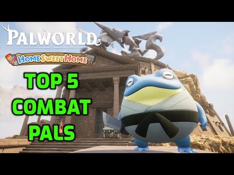 Palworld: Top 5 Combat Pals in Home Sweet Home! v0.7