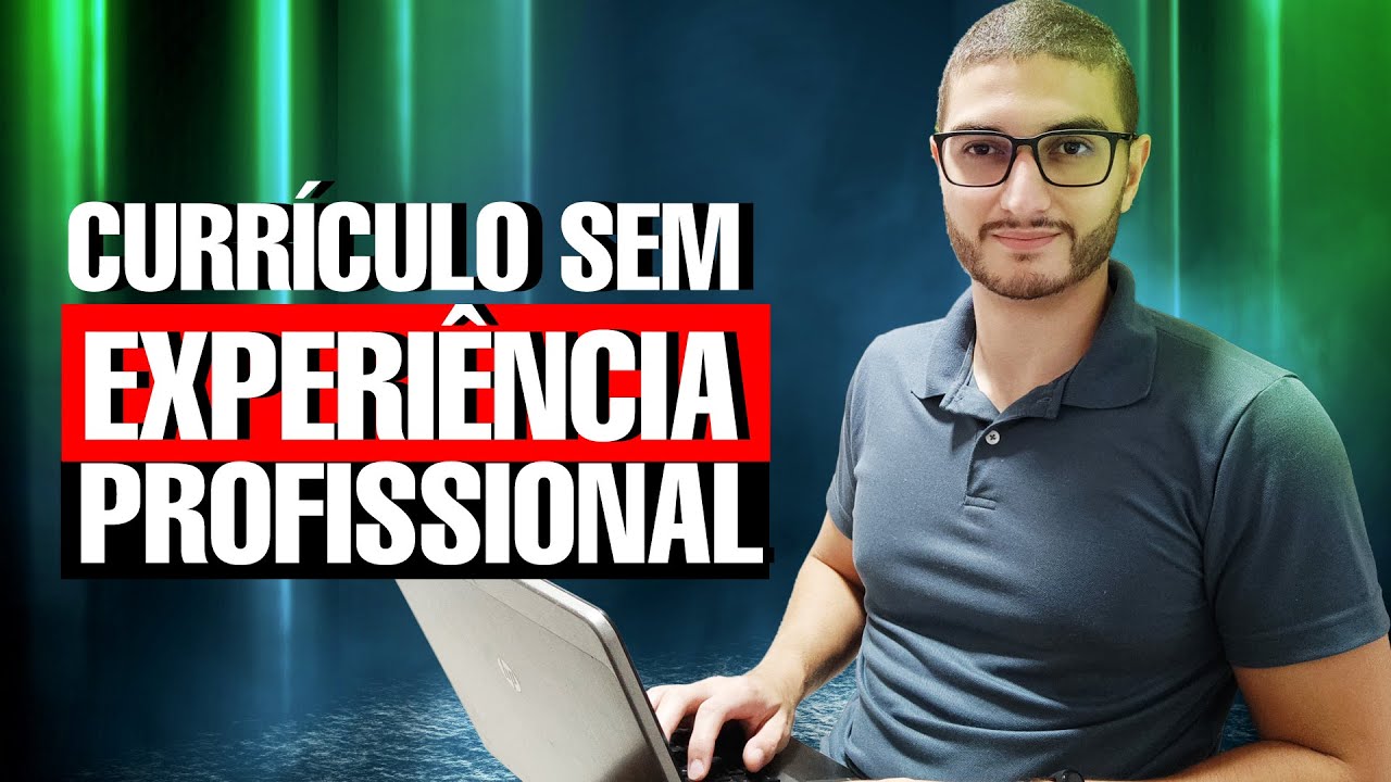 Como fazer CURRICULO SEM EXPERIÊNCIA? COM MODELO!