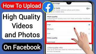 How To Upload High Quality Videos and Photos On Facebook Without Losing Quality (2023)