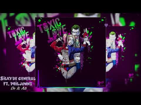 Silky De General Ft Philjownz - Do It All (Toxic Love Riddim)