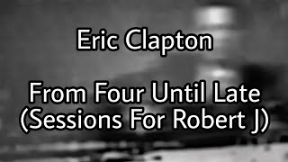 ERIC CLAPTON - From Four Until Late (Lyric Video)