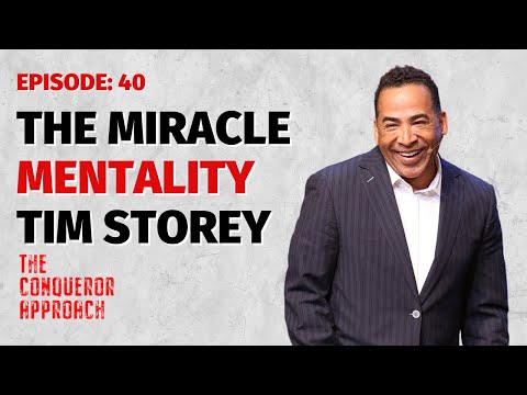 Tim Storey | The Miracle Mentality | The Conqueror Approach