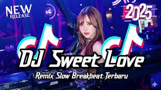 Download lagu DJ Sweet Love Breakbeat Slow Tiktok Fyp Viral Remix Full Bass Version 2025 mp3 Download lagu DJ Sweet Love Breakbeat Slow Tiktok Fyp Viral Remix Full Bass Version 2025 mp3