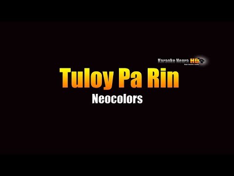 Tuloy Pa Rin - Neocolors (KARAOKE)
