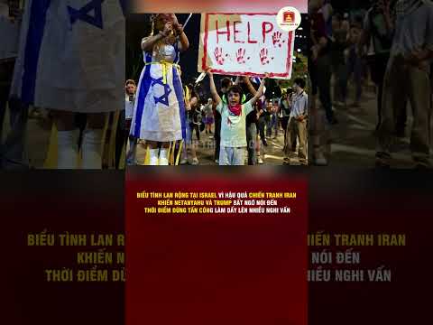 BIỂU TÌNH TẠI ISRAEL VÌ CHIẾN TRANH IRAN, NETANYAHU VÀ TRUMP BẤT NGỜ NÓI ĐẾN KHẢ NĂNG DỪNG TẤN CÔNG