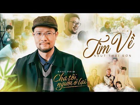 TÌM VỀ | NSƯT THÁI SƠN - CHA TÔI NGƯỜI Ở LẠI