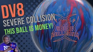 DV8 Severe Collision - This Ball is MONEY!