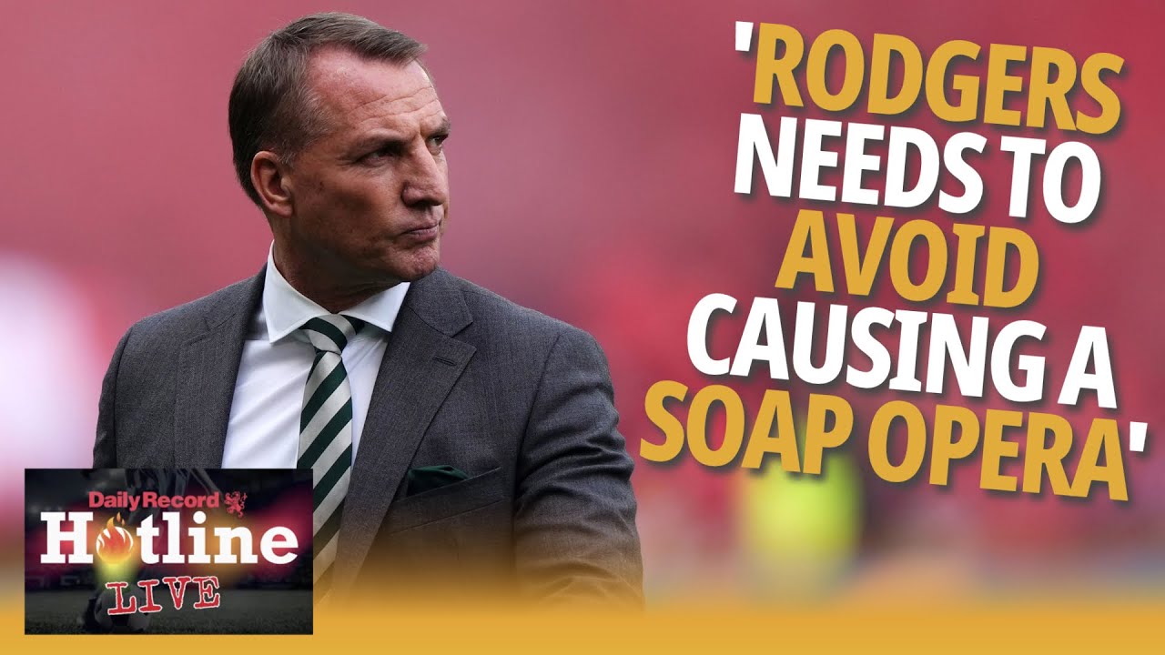 Brendan Rodgers needs to avoid causing a Celtic soap opera over new contract - Hotline Live