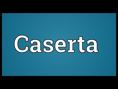 Caserta Meaning